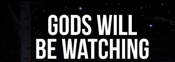 Gods Will Be Watching