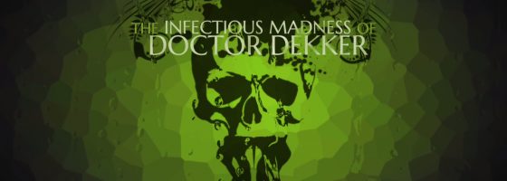 The Infectious Madness of Doctor Dekker